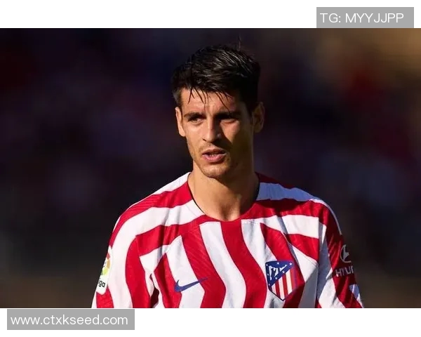 莫拉塔因伤将缺席至明年三月球队面临阵容困境