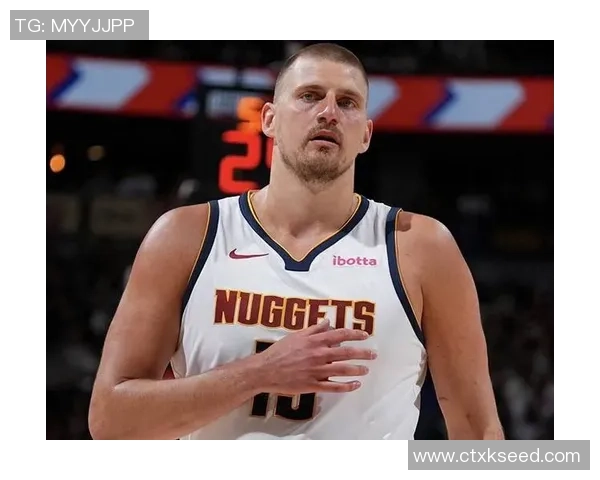 约基奇下半场状态低迷投篮命中率惨淡三分球更是颗粒无收